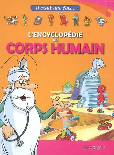 Il était Une Fois Le Corps Humain Il était une fois : l'encyclopédie du corps humain - des pages et des mots