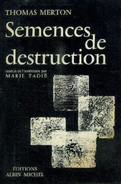 Thomas Merton, Semences de destruction