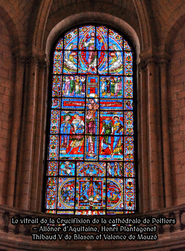 Le vitrail de la Crucifixion de la cathédrale de Poitiers – Aliénor d’Aquitaine, Henri Plantagenêt - Thibaud V de Blason et Valence de Mauzé (1)