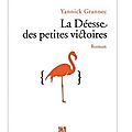 ~ la déesse des petites victoires, yannick grannec