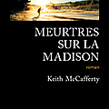 Meurtres sur la madison de keith mccafferty