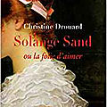 Solange sand, la folie d'aimer, de christine drouard