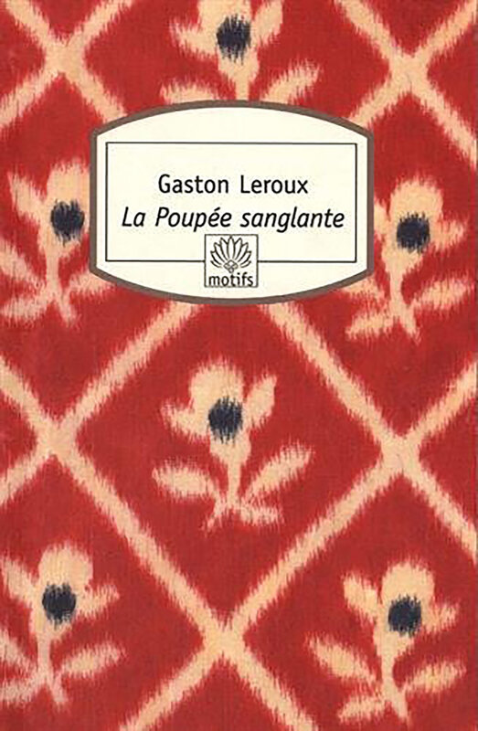 La poupée sanglante, Gaston Leroux
