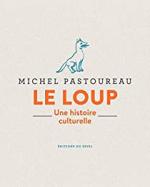 Pastoureau_Loup une histoire culturelle