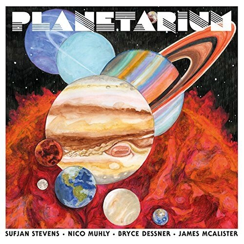 Sufjan Stevens, Bryce Dessner, Nico Muhly, James McAlister - Planetarium