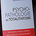 Note de lecture : psychopathologie du totalitarisme. sommes-nous dans une dérive totalitaire ?