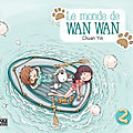 Le monde de wan wan t.2