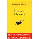 A la vue, à la mort - Françoise Guérin Lectures de Liliba