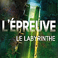 L'épreuve tome 1 : le labyrinthe