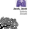 Jacob, jacob, valérie zenatti