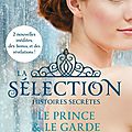 La sélection : histoires secrètes, kiera cass. 
