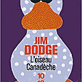 l'oiseau canadeche de Jim Dodge