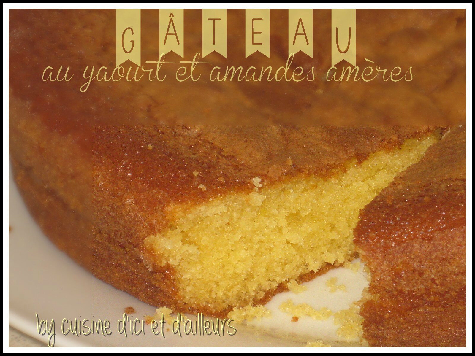 Gateau Au Yaourt Et A L Amande Amere Cuisine D Ici Et D Ailleurs