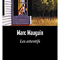 Marc Mauguin - Les attentifs
