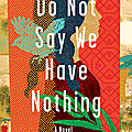 Do not say we have nothing (madeleine thien)