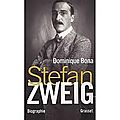 Stefan zweig, biographie, dominique bona