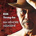 Ma memoire assassine de Kim Young-Ha
