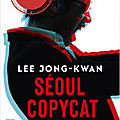 Jeudi polar : seoul copycat, un thriller coréen haletant désormais en poche