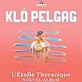 Klô pelgag toujours aussi originale avec l'album etoile thoracique